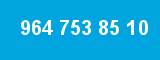 964 753 85 10 964 753 85 10